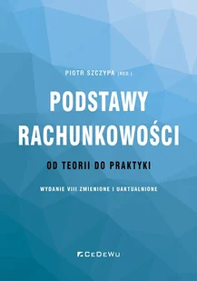 Podstawy rachunkowości - od teorii do praktyki (wydanie VIII) zmienione i uaktualnione - Piotr Szczypa - książka - Podręczniki dla szkół wyższych - miniaturka - grafika 1
