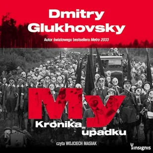 My. Kronika upadku Dmitry Glukhovsky - Audiobooki - biografie - miniaturka - grafika 1
