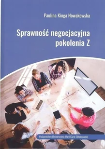 UMCS Wydawnictwo Uniwersytetu Marii Curie-Skłodows Sprawność negocjacyjna pokolenia Z Paulina Kinga Nowakowska - Filozofia i socjologia - miniaturka - grafika 2