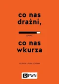 Poradniki psychologiczne - Wydawnictwo Naukowe PWN Co nas drażni, co nas wkurza - Flora Lichtman, Joe Palca - miniaturka - grafika 1