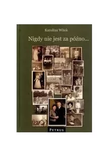 Petrus Nigdy nie jest za późno Karolina Witek - Biografie i autobiografie - miniaturka - grafika 2
