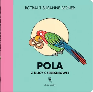 Pola Z Ulicy Czereśniowej Rotraut Susanne Berner - Powieści i opowiadania - miniaturka - grafika 2