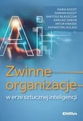Podręczniki dla szkół wyższych - Zwinne organizacje w erze sztucznej inteligencji - Maria Kocot, Damian Kocot, Błaszczak Bartosz, Dariusz Soboń, Kwasek Artur, Olejko Katarzyna - książka - miniaturka - grafika 1