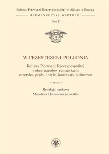 Wydawnictwo Uniwersytetu Warszawskiego W przestrzeni Południa. Kultura Pierwszej Rzeczypospolitej wobec narodów romańskich: estetyka, prądy - odbierz ZA DARMO w jednej z ponad 30 księgarń! - Felietony i reportaże - miniaturka - grafika 1