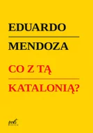 Publicystyka - Co Z Tą Katalonią Eduardo Mendoza - miniaturka - grafika 1