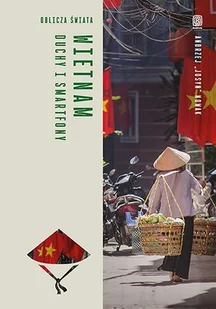 Wietnam. Duchy i smartfony. Oblicza świata - Andrzej Nowak - książka - Przewodniki - miniaturka - grafika 1