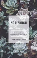 Science-fiction - Notizbuch - don't wait for opportunity. create it.: (flowers) Notizbuch, Notizheft für Plänen, Notizen, Ideen - miniaturka - grafika 1