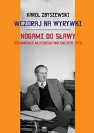 Felietony i reportaże - Wczoraj na wyrywki Nogami do sławy - Karol Zbyszewski - miniaturka - grafika 1