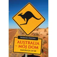 Biografie i autobiografie - Oszywa Barbara Australia - mój dom - miniaturka - grafika 1