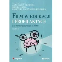 Skorupa Agnieszka, Brol Michał, Paczyńska-Jasińska Film w edukacji i profilaktyce. Na tropach psychologii w filmie. Czę$2041ć 1 - Pedagogika i dydaktyka - miniaturka - grafika 1