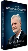 Biografie i autobiografie - Dokąd tą drogą? Piotr Nowina-Konopka w rozmowie z Andrzejem Brzezieckim - Andrzej Brzeziecki, Piotr Nowina-Konopka - książka - miniaturka - grafika 1