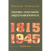 Polityka i politologia - WYDAWNICTWO NAUKOWE SCHOLAR SP.Z O.O. HISTORIA STOSUNKÓW MIĘDZYNARODOWYCH 1815-1945 - miniaturka - grafika 1