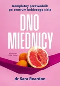 Zdrowie - poradniki - Dno miednicy. Kompletny przewodnik po centrum kobiecego ciała - Sara Reardon - książka - miniaturka - grafika 1