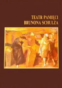 Teatr pamięci Brunona Schulza - Biografie i autobiografie - miniaturka - grafika 1