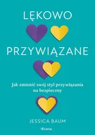 E-booki - poradniki - Lękowo przywiązane. Jak zmienić swój styl przywiązania na bezpieczny - miniaturka - grafika 1