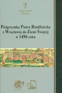 Pielgrzymka Piotra Rindfleischa z Wrocławia do Ziemi Świętej w 1496 roku - Religia i religioznawstwo - miniaturka - grafika 1