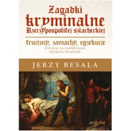 Historia świata - Bellona Zagadki kryminalne Rzeczypospolitej szlacheckiej - odbierz ZA DARMO w jednej z ponad 30 księgarń! - miniaturka - grafika 1