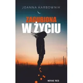 Literatura przygodowa - Novae Res Zagubiona w życiu Joanna Karbownik - miniaturka - grafika 1
