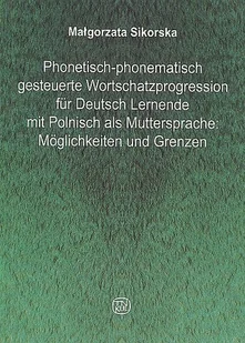 Phonetisch-phonematisch gesteuerte Wortschatzprogression für Deutsch Lernende mit Polnisch als Muttersprache: Möglichkeiten und Grenzen - Filologia i językoznawstwo - miniaturka - grafika 1