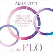 Audiobooki obcojęzyczne - In the FLO: A 28-day plan working with your monthly cycle to do more and stress less - miniaturka - grafika 1