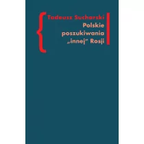 POLSKIE POSZUKIWANIA `INNEJ` ROSJI Tadeusz Sucharski