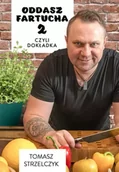 Książki kucharskie - Oddasz Fartucha 2 - Tomasz Strzelczyk - miniaturka - grafika 1