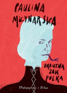 Prószyński Media Okrutna jak Polka - Filozofia i socjologia - miniaturka - grafika 2