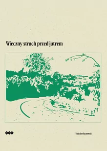 Wieczny strach przed jutrem Władysław Kaczorowski - Pamiętniki, dzienniki, listy - miniaturka - grafika 1