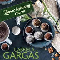 Audiobooki - literatura popularnonaukowa - Zawsze będziemy razem Gabriela Gargaś - miniaturka - grafika 1