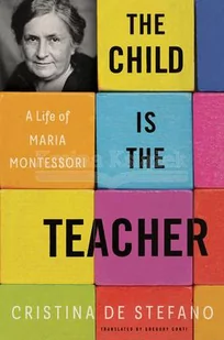 The Child Is The Teacher: A Life of Maria Montessori - Biografie obcojęzyczne - miniaturka - grafika 1