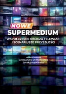 Felietony i reportaże - Nowe supermedium Współczesne oblicza telewizji i scenariusze przyszłości - miniaturka - grafika 1