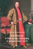 Historia Polski - Rywalizacja o Ordynację Zamojską w latach 1665-1673 - miniaturka - grafika 1