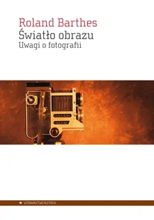 Aletheia Światło obrazu. Uwagi o fotografii Roland Barthes - Książki o kulturze i sztuce - miniaturka - grafika 2