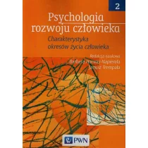 Wydawnictwo Naukowe PWN Psychologia rozwoju człowieka. Charakterystyka okresów życia człowieka. Tom 2 - PWN