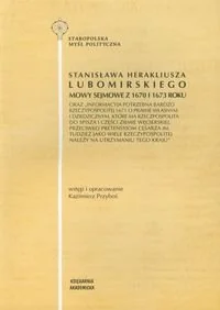 Stanisława Herakliusza Lubomirskiego mowy sejmowe z 1670 i 1673 roku - Historia świata Stanisława Herakliusza Lubomirskiego mowy sejmowe z 1670 i 1673 roku - Historia świata - miniaturka - grafika 1