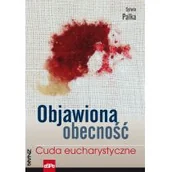Książki religijne obcojęzyczne - Objawiona obecność. Cuda Eucharystyczne - Sylwia Palka - miniaturka - grafika 1