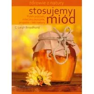 Zdrowie - poradniki - Źródła Życia Stosujemy miód - Broadhurst C. Leigh - miniaturka - grafika 1