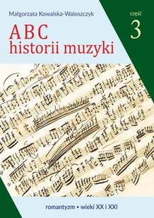 ABC historii muzyki. cz.3. Romantyzm, wieki XX i XXI. - Książki o kulturze i sztuce - miniaturka - grafika 1
