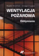 Technika - Wentylacja pożarowa Oddymianie - Bogdan Mizieliński, Grzegorz Kubicki - miniaturka - grafika 1