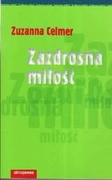 Zazdrosna miłość - Podręczniki dla szkół wyższych - miniaturka - grafika 1
