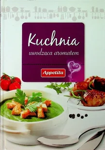Kuchnia uwodząca aromatem - Książki kucharskie - miniaturka - grafika 1
