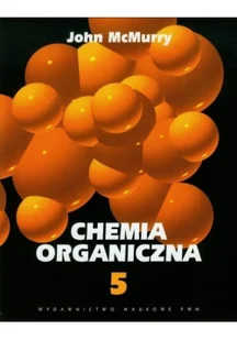 Chemia organiczna 5 - JOHN MCMURRY - Podręczniki dla szkół wyższych - miniaturka - grafika 2