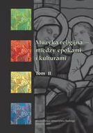 Książki o kulturze i sztuce - Muzyka religijna między epokami i kulturami T.2 - Bogumiła Mika, Krystyna Turek - miniaturka - grafika 1