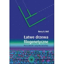 Łatwe drzewa filogenetyczne. Poradnik użytkownika - Hall Barry G.