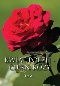 Poligraf Kwiat poezji - cierń róży Krystian Krzysztof Jankiewicz - Poezja - miniaturka - grafika 1