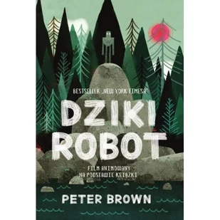 Dziki robot w.2 - Peter Brown - Baśnie, bajki, legendy - miniaturka - grafika 1