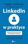 Zarządzanie - LinkedIn w praktyce. Nawiązuj relacje, buduj markę i sprzedawaj bez spamowania * Workbook z rozwiązaniami do wdrożenia od - miniaturka - grafika 1