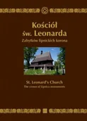 Książki o architekturze - Kościół św. Leonarda. Zabytków lipnickich korona. St. Leonard s Church. The crown of Lipnica monuments - miniaturka - grafika 1