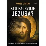 Religia i religioznawstwo - Kto fałszuje Jezusa? Odpowiedź na oskarżenia współczesnych ateistów - miniaturka - grafika 1