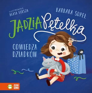 ZIELONA SOWA Jadzia Pętelka odwiedza dziadków - Barbara Supeł - Baśnie, bajki, legendy - miniaturka - grafika 1
